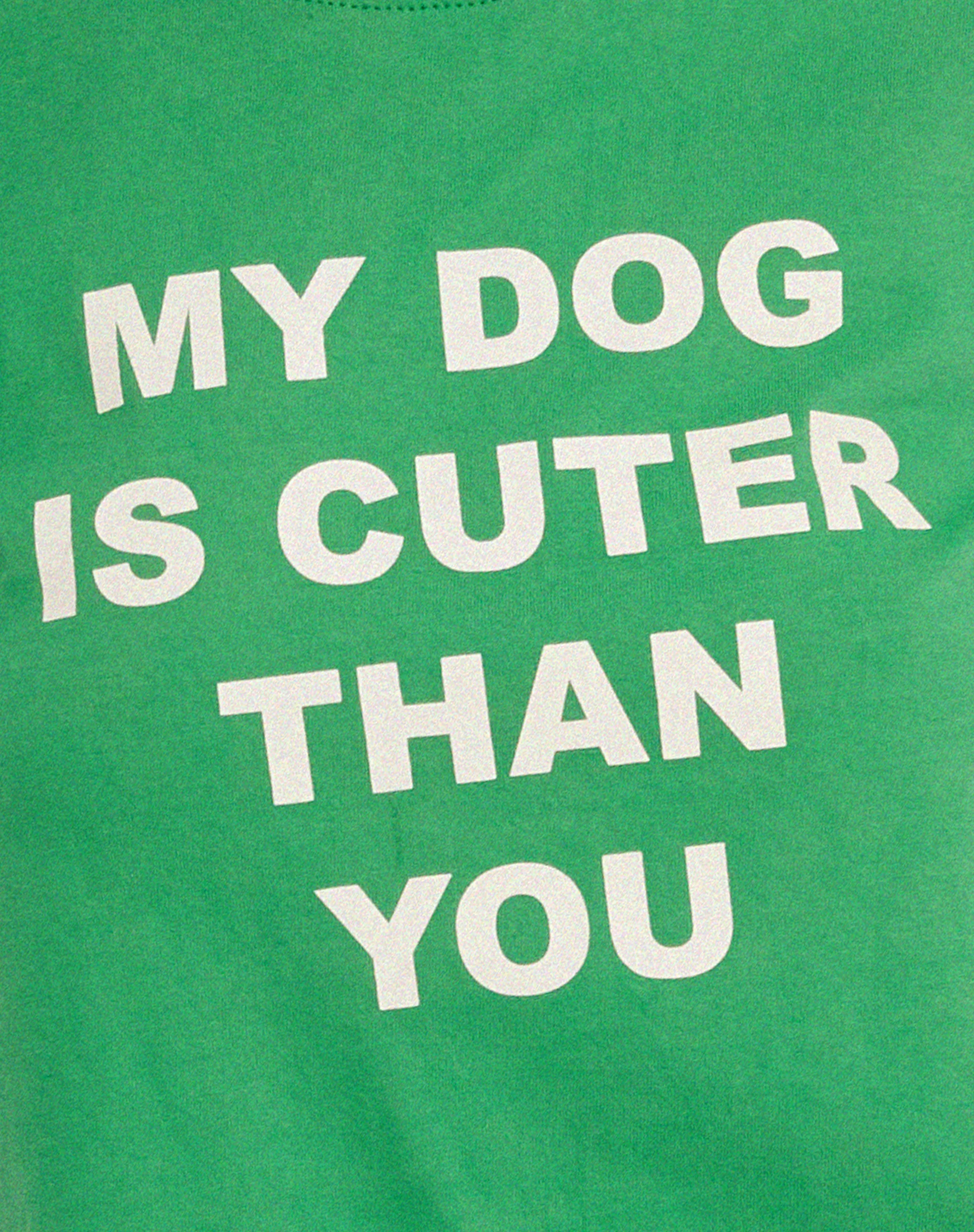 Shrunk Tee in Bush Green My Dog Is Cuter Than Yours - Image 7